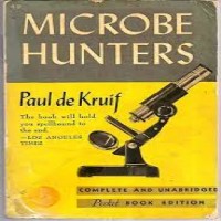 Paul de Kruif’s The Microbe Hunters became a popular book about bacteriology